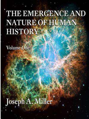 The Emergence and Nature of Human History Volume One de Joseph Miller