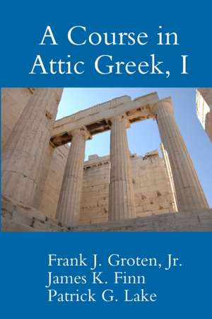 A Course in Attic Greek, I de Patrick G. Lake