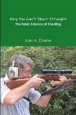 Why You Can't Shoot Straight de John A. Cramer