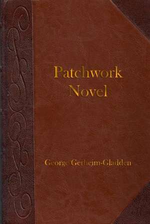 Patchwork Novel de George Gerheim-Gladden