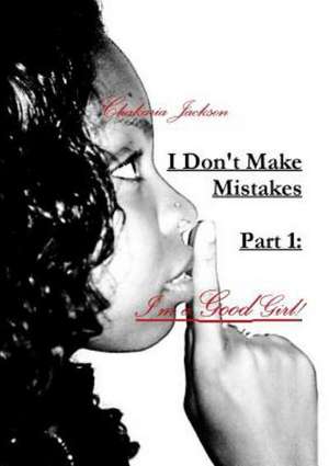 I Don't Make Mistakes - Part 1 de Chakaria Jackson