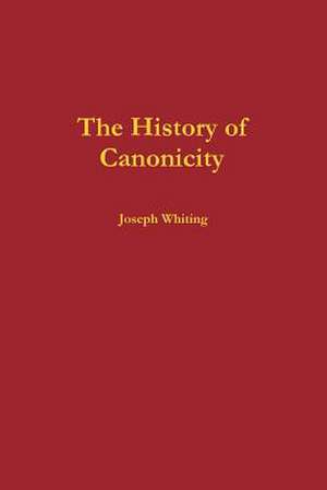 The History of Canonicity de Joseph Whiting