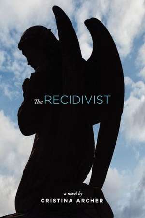 The Recidivist de Cristina Archer