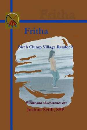 Fritha: Birch Clump Village Reader 2 de Joshua Ssp Seidl