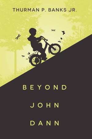 Beyond John Dann de Thurman P. Banks Jr