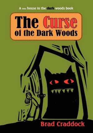 The Curse of the Dark Woods de Brad Craddock