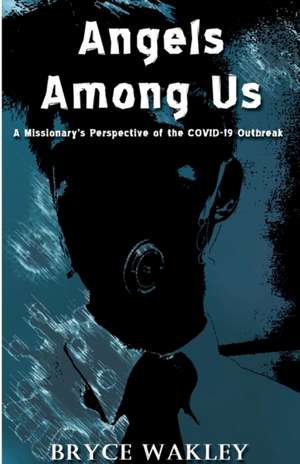 Angels among us de Bryce Wakley