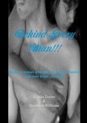 Behind Every Man!!! de Kanika Taylor