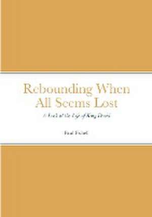 Rebounding When All Seems Lost de Paul Fishell