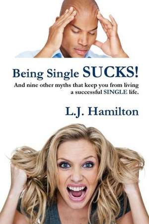 Being Single Sucks! de L. J. Hamilton