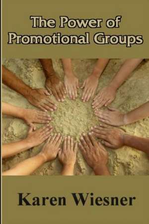 The Power of Promotional Groups de Karen S. Wiesner