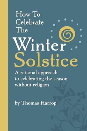 How to Celebrate the Winter Solstice de Thomas Harrop