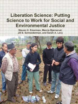 Liberation Science: Putting Science to Work for Social and Environmental Justice de Steven H. Emerman