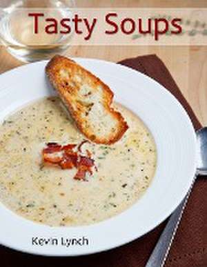 Tasty Soups de Kevin Lynch