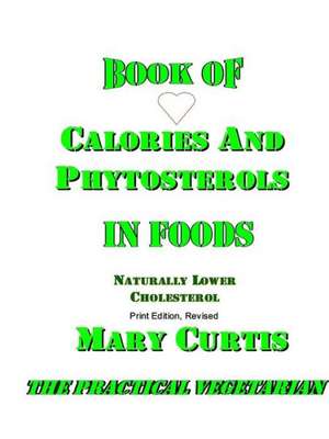 Book of Calories and Phytosterols in Foods de Mary Curtis