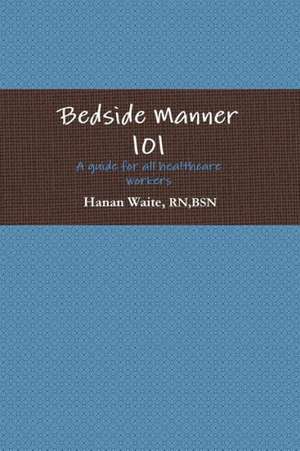 Bedside Manner 101 de Hanan Waite