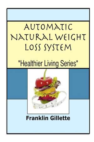 Automatic Natural Weight Loss System de Franklin Gillette