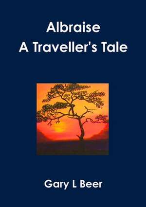 Albraise a Traveller's Tale de Gary L. Beer