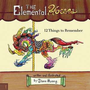 The Elemental Horses - 12 Things to Remember de Diana Huang