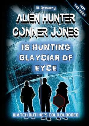 Alien Hunter Conner Jones - Glayciar of Eyce de M. Drewery