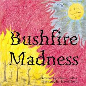 Bushfire Madness de Chrissy Gillett