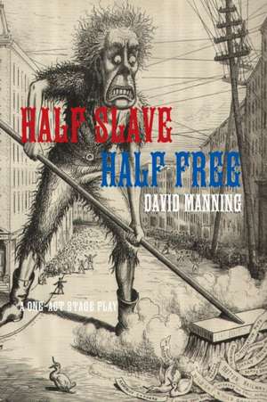 Half Slave Half Free de David Manning