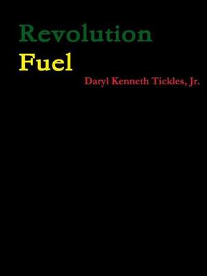 Revolution Fuel de Jr. Daryl Tickles