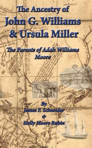 The Ancestry of J.G. Williams & Ursula Miller de Jim Schneider