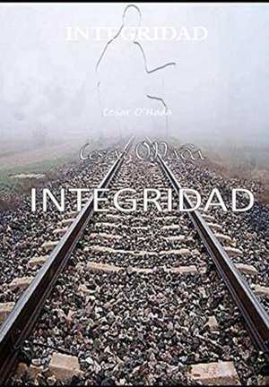 INTEGRIDAD de Cesar O'Nada