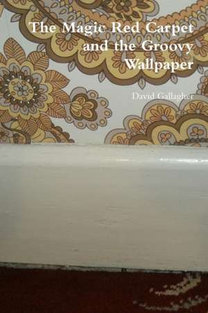 The Magic Red Carpet and the Groovy Wallpaper de David Gallagher