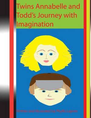 Twins Annabelle and Todd's Journey with Imagination de Phyllis Lepore