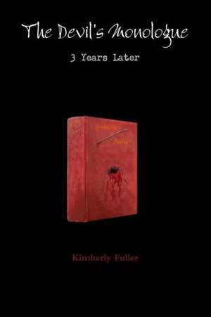 The Devil's Monologue: 3 Years Later de Kimberly Fuller