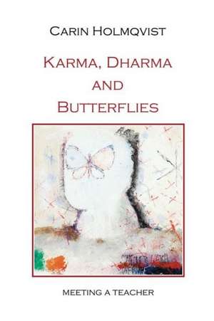 Karma, Dharma and Butterflies de Carin Holmqvist