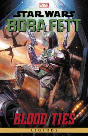 Star Wars Legends: Boba Fett - Blood Ties de Tom Taylor