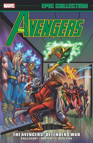 Avengers Epic Collection: The Avengers/Defenders War de Steve Englehart