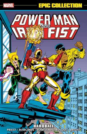 Power Man And Iron Fist Epic Collection: Hardball de Christopher Priest