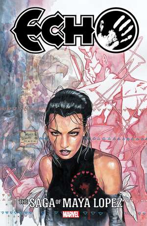 Echo: The Saga of Maya Lopez de David Mack