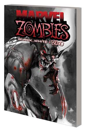 Marvel Zombies: Black, White & Blood Treasury Edition de Garth Ennis