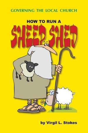 How to Run a Sheep Shed de Virgil L. Stokes