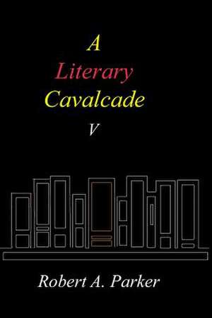 A Literary Cavalcade-V de Robert A. Parker