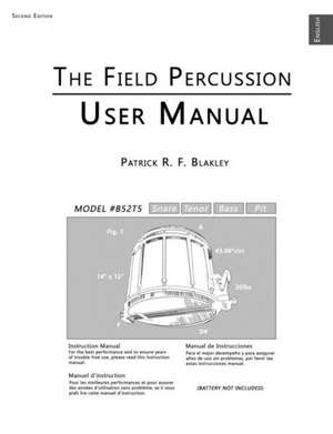 The Field Percussion User Manual de Patrick R. F. Blakley