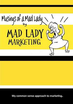 Musings of a Mad Lady de Mad Lady Marketing