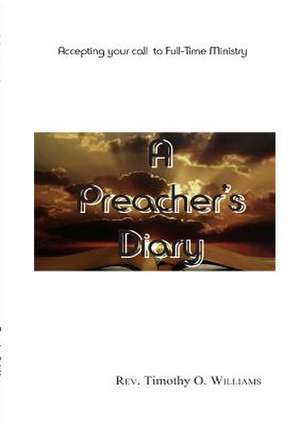 A Preacher's Diary de Williams Timothy