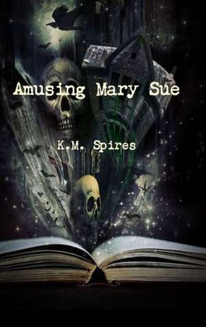 Amusing Mary Sue de K. M. Spires