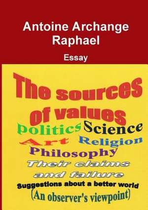 The Sources of Values de Antoine Archange Raphael