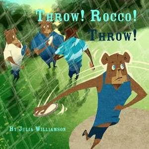 Throw! Rocco! Throw! de Julia Williamson