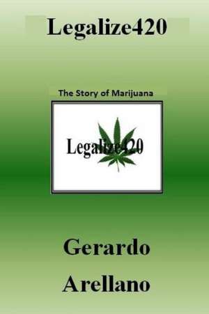 Legalize420 de Gerardo Arellano