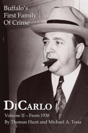 Dicarlo: Buffalo's First Family of Crime - Vol. II de Thomas Hunt