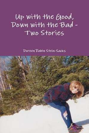 Up with the Good, Down with the Bad - Two Stories de Doreen Rubin Stein-Sacks