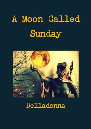 A Moon Called Sunday de Belladonna